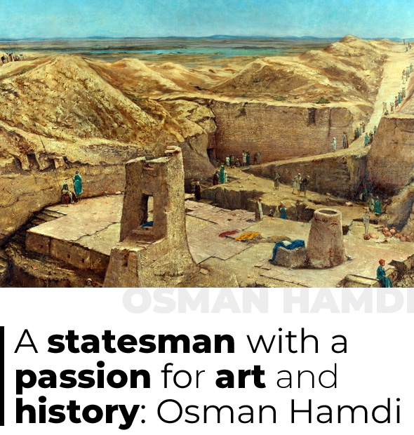 E-Magazine 02 - A statesman with a passion for art and history: Osman Hamdi
