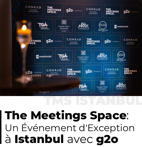 E-Magazine 01 - The Meetings Space: Un Événement d'Exception à Istanbul avec g2o