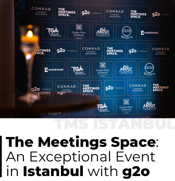 E-Magazine 01 - The Meetings Space: An Exceptional Event in Istanbul with g2o