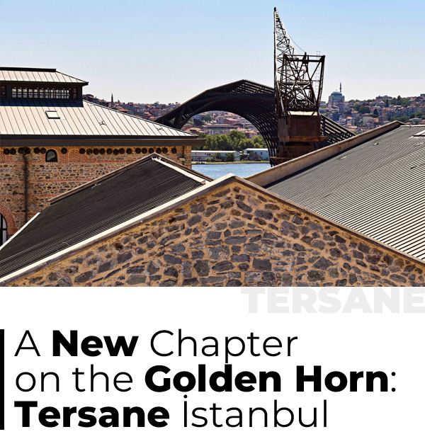 E-Magazine 03 - A new chapter on the Golden Horn: Tersane Istanbul